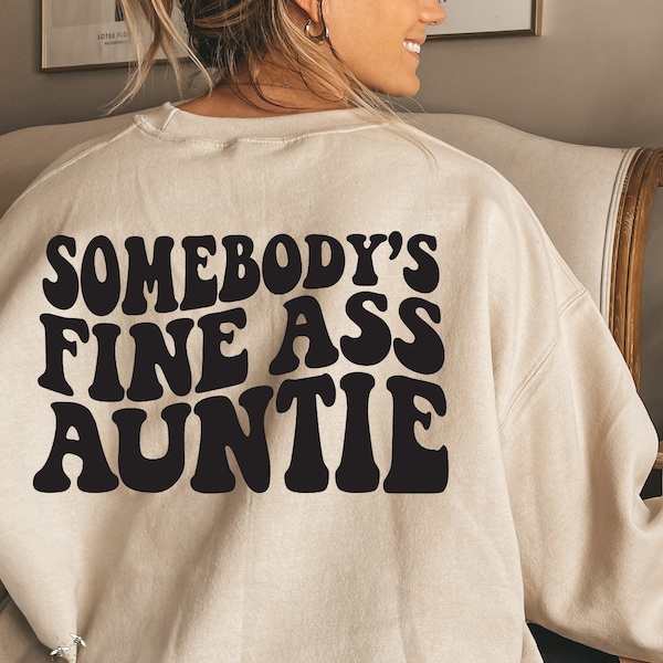 Somebody's Fine Ass Auntie Sweatshirt, Funny Aunt Sweatshirt, Retro Boho Funny Aunt Shirt, Gift for Aunt, Funny Auntie Gift,