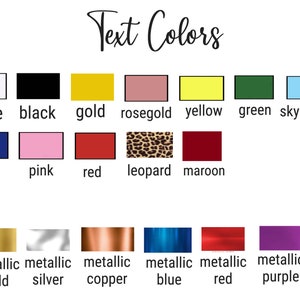 May include: A graphic displaying a variety of text colors. The colors are presented in rectangular swatches with their names underneath. Colors include white, black, gold, rose gold, yellow, green, sky blue, royal blue, pink, red, leopard, maroon, metallic gold, silver, copper, blue, red, and purple.