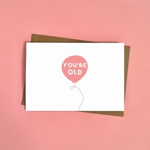 Sei Vecchio, Palloncino, Biglietto Di Compleanno, Biglietti Di Compleanno, Vecchio, Umorismo, Divertente, Carte Divertenti, Palloncino Rosa, Compleanno