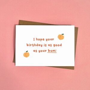 I Hope Your Birthday Is As Good As Your Bum, Peach, Bum, Peachy Bum, Birthday Cards, Birthday, Happy Birthday, For Her, For Him, Funny