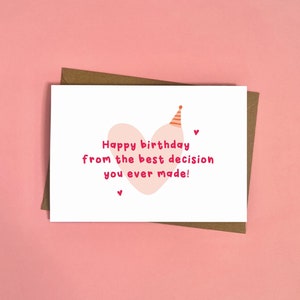Alles Gute zum Geburtstag von der besten Entscheidung, die Sie je getroffen haben, Karte für ihn, Karte für sie, Geburtstagskarten, lustig, Humor, Liebe, Freund, Freundin
