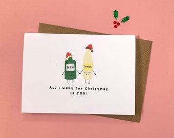 Gin And Tonic, All I Want For Christmas Is You, Christmas Card, Funny, Humour, Alcohol, Gin, Tonic