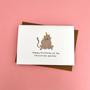 Happy Birthday To My Favourite Weirdo, Birthday Card, Happy Birthday, Cat, Funny, Cute