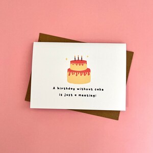 Un anniversaire sans gâteau n'est qu'une réunion, carte d'anniversaire amusante, cartes, gâteau d'anniversaire, joyeux anniversaire