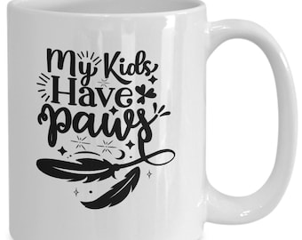 Funny pet mug-my kids have paws-fun pet cup