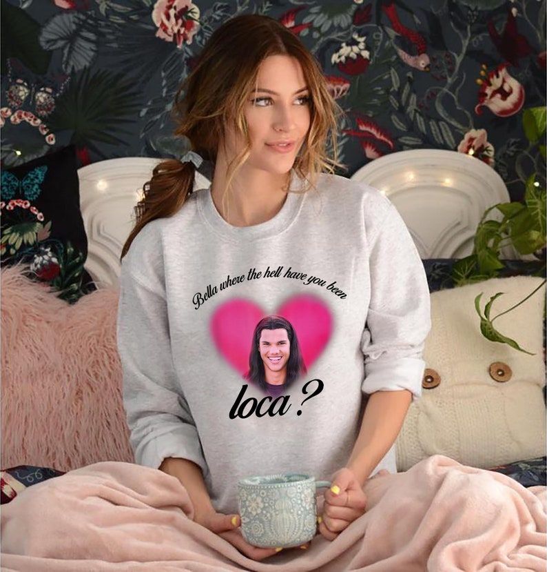 where you been loca sweatshirt