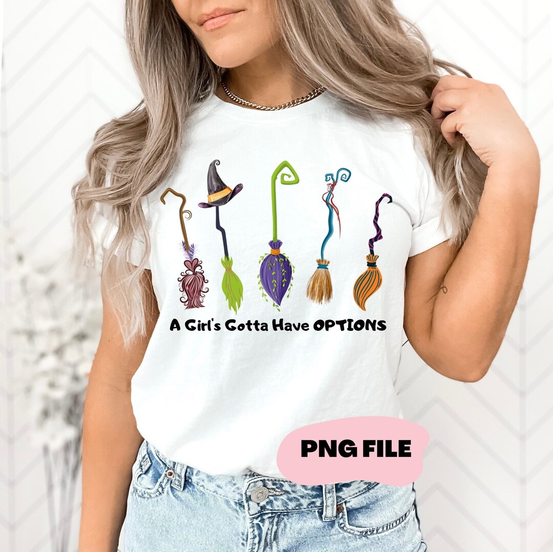A Girls Gotta Have Options PNG, Funny Halloween, Png for Sublimation ...