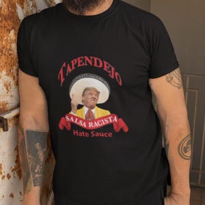 Trump Political Satire Funny Ta Pendejo T-Shirt, Gift for Friends, Statement Tee