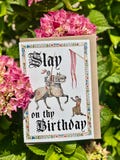 Slay on thy Birthday, Medieval inspired Birthday card, funny, greeting cards