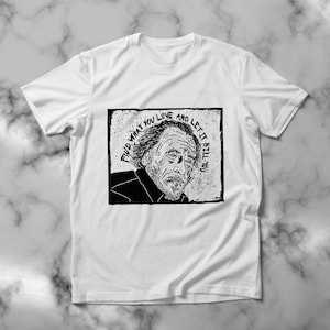 Charles Bukowski T-shirt: &quot;Find What You Love&quot; Hand Printed Design