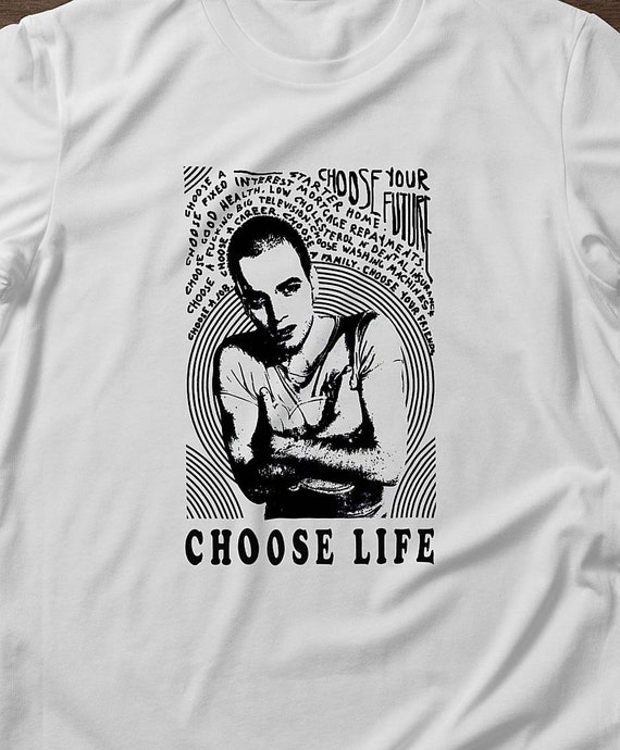 Trainspotting Film Renton Choose Your Future Choose Life White Unisex Graphic T shirt Tee Original Design All Sizes Available Etsy Ireland