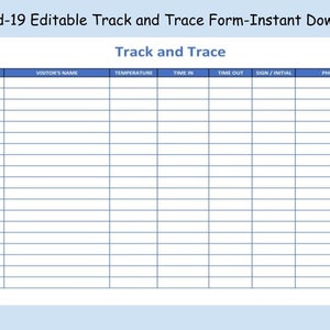 May include: A printable form titled "Covid-19 Editable Track and Trace Form-Instant Download" with the heading "Track and Trace." The form includes columns for date, visitor's name, temperature, time in, time out, sign/initial, and phone/email.