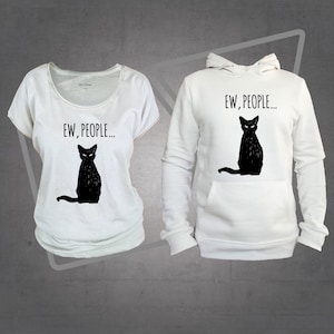 Cat ew people  shirt, ew people hoodie, cat funny humor shirts, hoodie for woman,