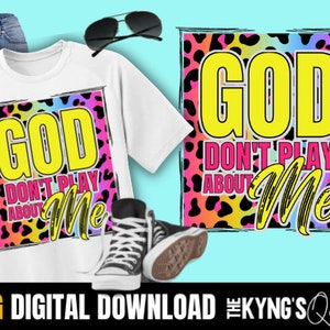 God don&#39;t play about me png, instant download,  Sublimation design