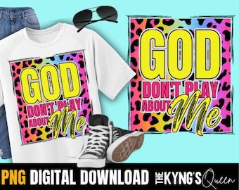 God don't play about me png, instant download,  Sublimation design