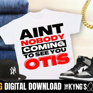 OTIS,Aint nobody coming to see you otis, PNG for sublimation, temptations movie, otis williams, david ruffin, movie png, funny black quotes,