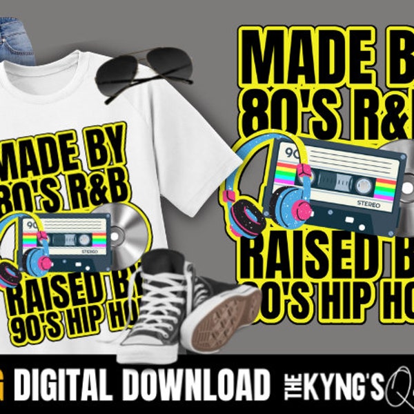 Made by 80s R&B Raised by 90's Hip Hop Png, music shirt png, nostalgic shirt,