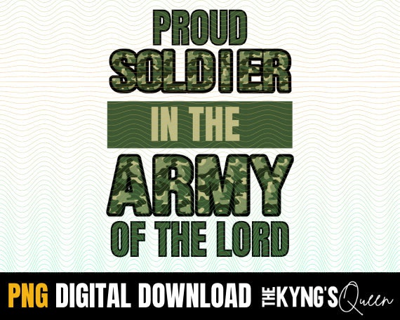 Am A Soldier In The Army Of The Lord Proud Soldier in the Army of the Lord PNG Green Camo Png - Etsy