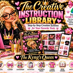 May include: A digital promotional graphic for The Creative Instruction Library by The Kyng's Queen, featuring a blonde character with glasses, a spiral-bound book, a laptop, a smartphone, and icons for designs, clipart, and stationery.