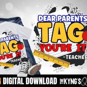 Parents Tag You&#39;re it PNG Funny Teacher PNG Shirt Design, Digital Design, School Clipart for Shirts, Teachers, Fun Graffiti Letters