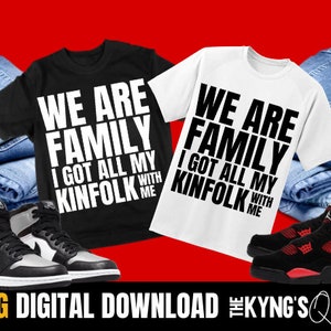 We Are Family I Got All My Kinfolk With Me Graphic Design, Design For Family T-shirts, PNG and SVG, Family Reunion Shirt Ideas