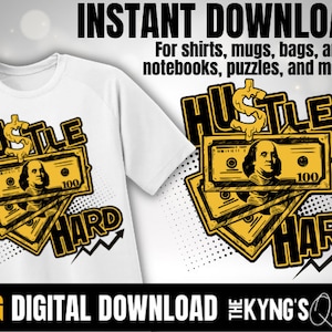 May include: A digital download graphic design featuring a yellow and black illustration of money with the text "Hustle Hard" and a rising arrow. The design is on a white t-shirt.