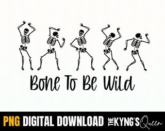 Bone to be wild png, Funny Halloween, Dancing Skeleton png, Halloween Party png, Halloween design, Tee png, Autumn png, Trick or Treat PNG