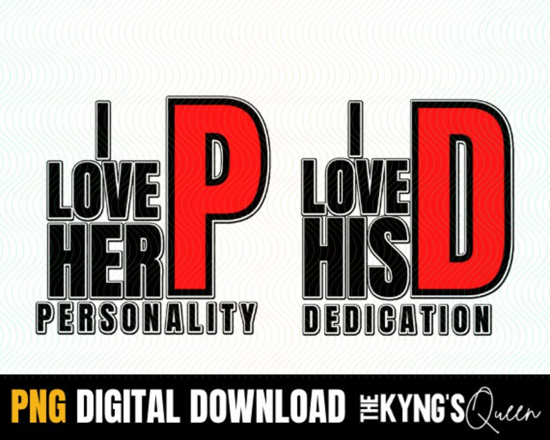 May include: Black and red graphic design with the text "I love her personality" and "I love his dedication".