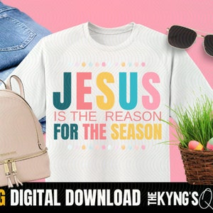 Easter Png, Tshirt Sublimation Design, Jesus is the Reason for the Season, Christian tshirt design, Easter quote, Pastel Colors
