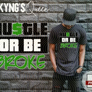 May include: A black t-shirt with the text "Hustle or Be Broke" in green and black lettering. The text includes a dollar sign in place of the "S" in "Hustle".