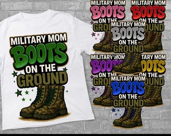 Boots on the ground Military Mom, Army mom, 7 Color Bundle, ORIGINAL DESIGN