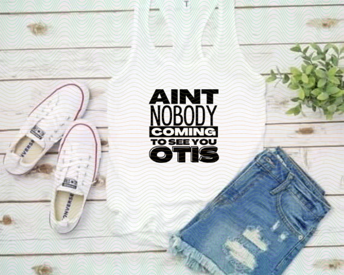 Otis Aint Nobody Coming To See You Otis Temptations Movie Etsy Otis Aint Nobody Coming To See You Otis Temptations Movie Etsy