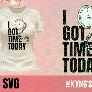 I got time today svg, PNG, melanin svg, design for sublimation, heat transfer, sassy black woman quote, Afrocentric design, blm,