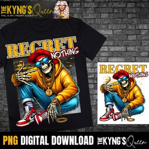 Regret Nothing PNG, , Hip Hop Skeleton png, East Coast Shirt, West Coast Shirt, 90s Hip Hop Shirt, Men and Boys png, DTF Sublimation design