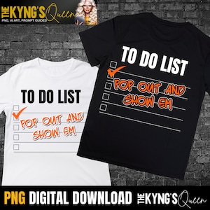 Pop out and show em, to do list, orange, They not like us PNG, DTF sublimation design, Trendy shirt design