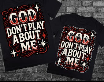 God don't play about me png, instant download,  Sublimation design