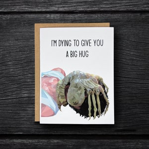 Alien FaceHugger Love Card | “I’m Dying To Give You A Big Hug” | Horror Love Card | Horror Lover Miss You Card | Alien Movie Card