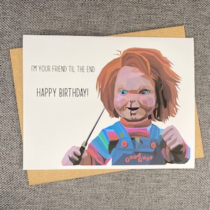 Chucky Doll Birthday Card “I’m your friend til the end Happy Birthday” Horror Card | Personalized Cards