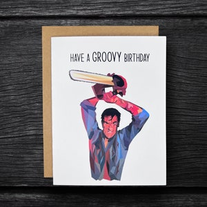 Evil Dead Ash Birthday Card “Have A Groovy Birthday” | Funny Horror Movie Birthday Cards | Personalized Cards