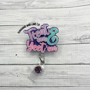Treat Em and Yeet Em Badge Reel | Funny Badge Reel | Nurse Badge Reel | ER Badge Reel | Hospital Badge Reel | Glitter Badge Reel |