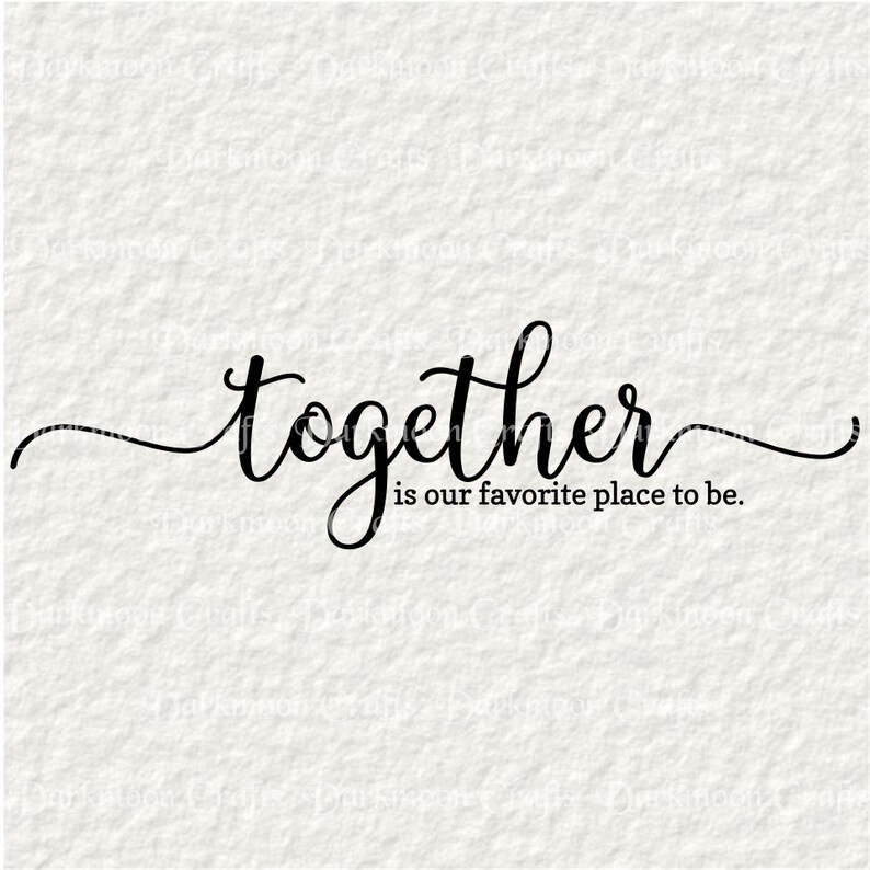 Together is Our Favorite Place to Be Svg Png Pxd Dfx Pdf Etsy
