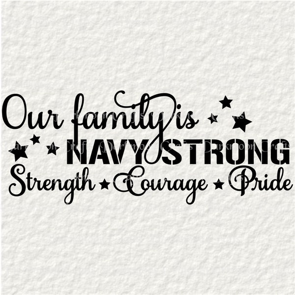 Our Family Is Navy Strong, Strength, Courage, Pride svg, png, pdf, U.S. Military, U.S. Military, Digital Download, Cut File