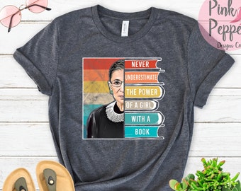 RBG Quote, Never Underestimate the Power of Girl With a Book, Ruth Bader Ginsburg, Inspiring Feminist Unisex Tee Adults, Kid's sizes PM1048