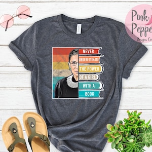 RBG Quote, Never Underestimate the Power of Girl With a Book, Ruth Bader Ginsburg, Inspiring Feminist Unisex Tee Adults, Kid's sizes PM1048 image 1