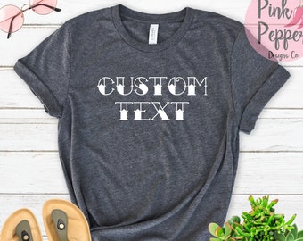 Custom Tshirt, Create Your Own Tshirt, Unisex Personalized Tee, Add Your Own Text, Adult Youth Toddler Baby Sizes Tshirts, Plus Sizes to 4XL