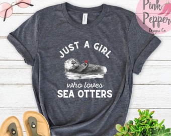 Otter T-shirt, Sea Otter Tee, Just a Girl loves Sea Otters, Sea Otter Gift Tshirt, Sea Mammal Shirt, Adult and Youth Sizes, Plus to 4XL