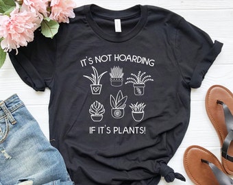 Plant Mom Shirt: It&#39;s Not Hoarding, Gardener Gift (Up to 4XL)