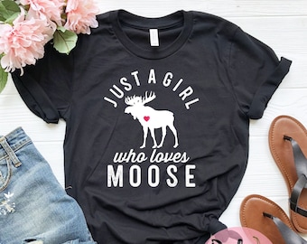 Moose T-shirt, Just a Girl Who Loves Moose, Moose Lover Gift Tshirt, Cute Moose Tee, Gift For BFF, Plus Sizes Up to 4XL, Kid's Sizes Too!