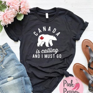 Canada Tshirt, Canada is Calling and I Must Go, I love Canada Tee, Canadian Travel T shirt, Polar Bear Shirt, Plus Up to 4XL