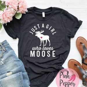 Moose T-shirt, Just a Girl Who Loves Moose, Moose Lover Gift Tshirt, Cute Moose Tee, Gift For BFF, Plus Sizes Up to 4XL, Kid's Sizes Too!